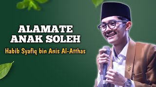 Download lagu ALAMATE ANAK SOLEH - HABIB SYAFIQ AL-ATTHAS mp3
