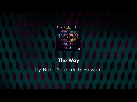 The Way - Brett Younker & Passion lyric video