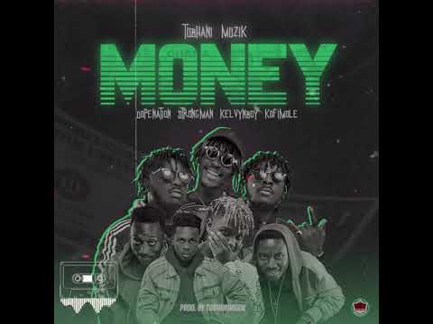 TubhaniMuzik   Money Ft Strongman, , Kofi Mole ,Kelvyn Boy & DopeNation=======------//////