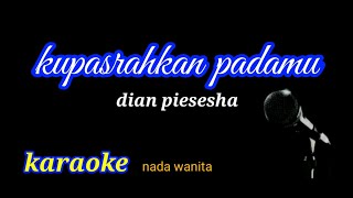 Download lagu KUPASRAHKAN PADAMU (karaoke)dian piesesha@mg mp3