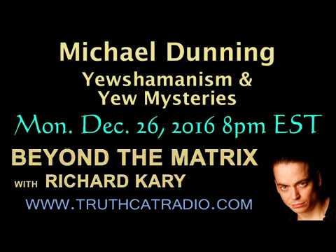 Beyond the Matrix – Michael Dunning – Yewshamanism & Yew Mysteries