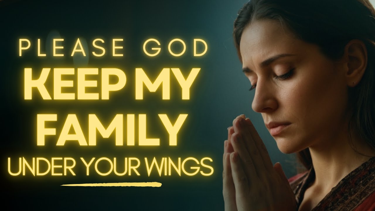 Prayer For Family Protection | Prayer To Protect My Family and Home