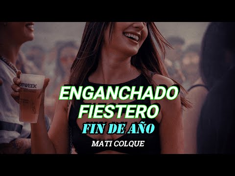 ENGANCHADO FIESTERO FIN DE AÑO 2025 - REGGAETON Y CUMBIA - MATI COLQUE
