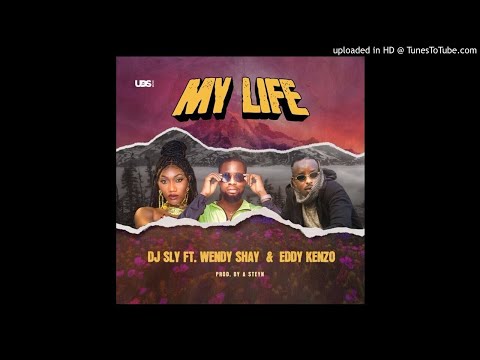 DJ Sly King - My Life ft Wendy Shay & Eddy Kenzo ( Audio )
