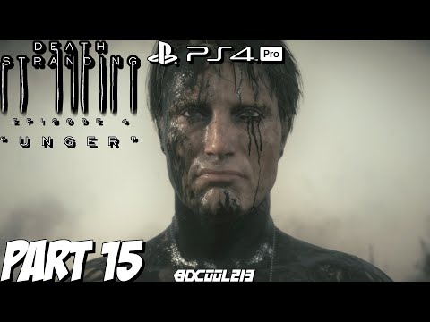 Death Stranding Gameplay Walkthrough Part 15 "UNGER" | PS4 Pro