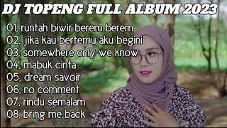 Download lagu DJ TOPENG FULL ALBUM TERBARU - RUNTAH BIWIR BEREM BEREM | VIRAL TIKTOK mp3