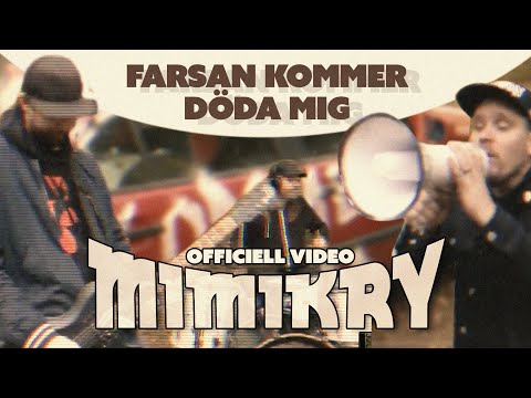 Mimikry - Farsan kommer döda mig (VIDEO)