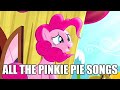 ALL The Pinkie Pie Songs MLP FiM