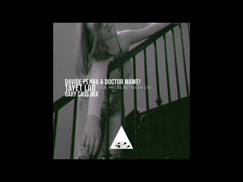 Davide Penna, Doctor Mawe! - Tayet Lod (Ice Melts Between Us) (Extended Gary Caos Mix )