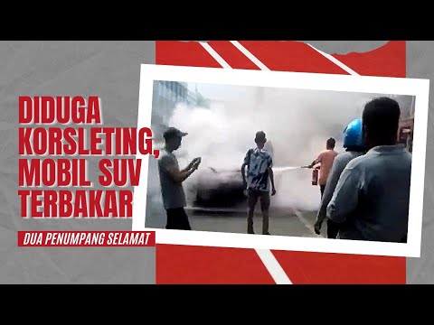 DIDUGA KORSLETING, MOBIL SUV TERBAKAR