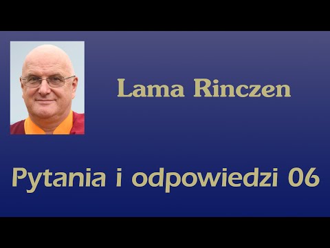 Lama Rinczen - Pytania i odpowiedzi 06