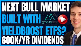 Will The Next Bull Market Be Built On YieldBOOST Dividend ETFs? | GraniteShares Vs. Yieldmax #Retire