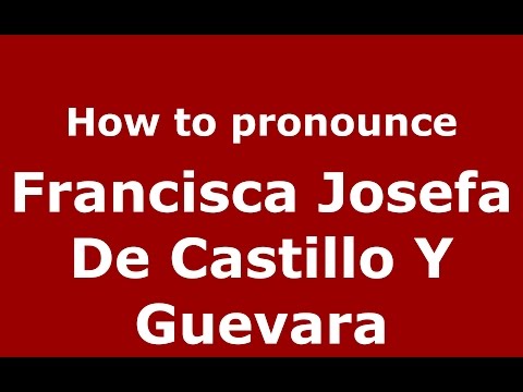 Francisca Josefa De Castillo Y Guevara (Colombian Spanish/Colombia)  - PronounceNames.com