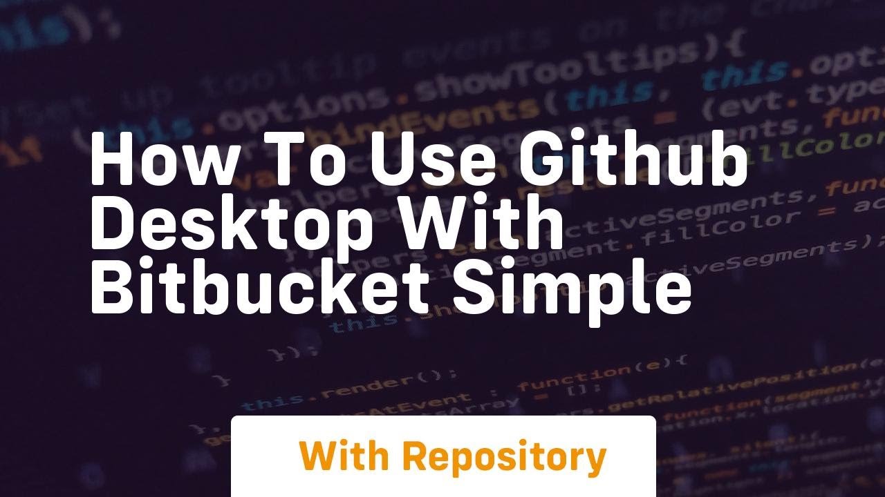 how to use github desktop with bitbucket simple