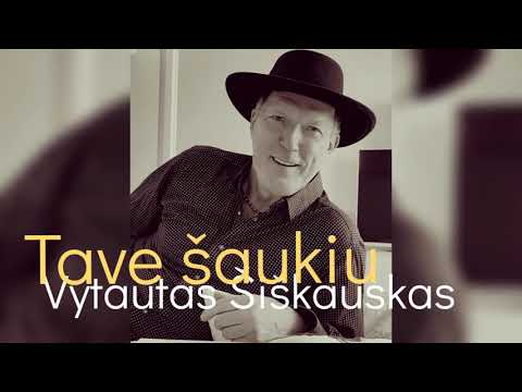 Vytautas Šiškauskas - Tave šaukiu (2021 NAUJIENA)