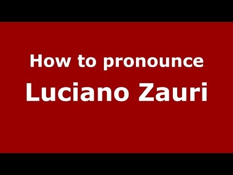 How to pronounce Luciano Zauri (Italian/Italy)  - PronounceNames.com