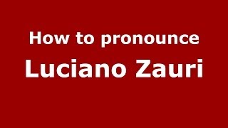 How to pronounce Luciano Zauri