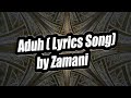 Aduh - Zamani ( Lyrics Song) Aduh - Zamani ( Lyrics Song)