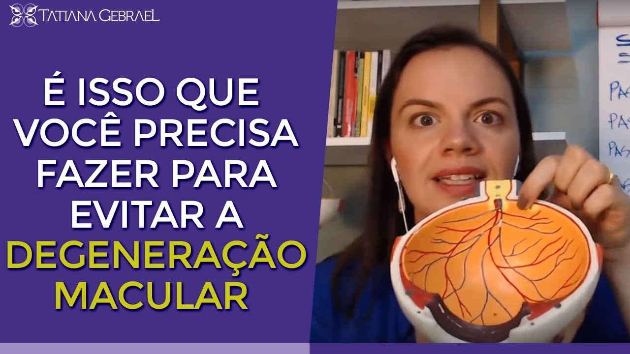 É ISSO QUE VOCÊ PRECISA FAZER PARA EVITAR A DEGENERAÇÃO MACULAR