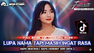 Download lagu FULL BASS VIP TERBARU 2025 DJ LUPA NAMA TAPI MASIH INGAT RASA DJ SIAPA DIHATIMU @FDJNADAATIKAH  mp3
