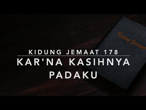 KJ 178 Kar'na KasihNya Padaku - Kidung Jemaat