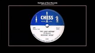 (1952) Chess 1528-B &#39;&#39;My Last Affair&#39;&#39; (Take 2) Howlin&#39; Wolf