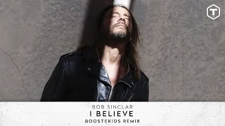 Bob Sinclar - I Believe (Boostekids Remix) (Official Audio)