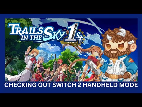 Checking Out Switch 2's Handheld Mode! Trails in the Sky 1st Chapter