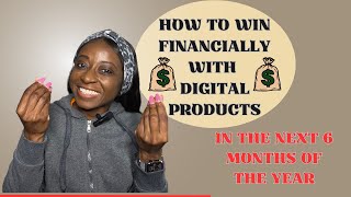 How to monetize the next 6 months of the year selling digital products