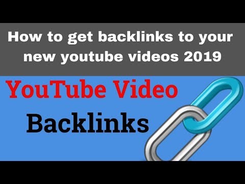 How to get backlinks to your new youtube videos 2019