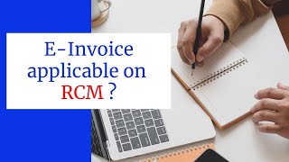Applicability of E Invoice on RCM Transaction ?
