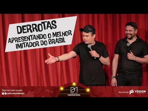 STAND UP - DERROTAS - APRESENTANDO O MELHOR IMITADOR DO BRASIL - EMERSON CEARÁ E  DÉLIO MACNAMARA