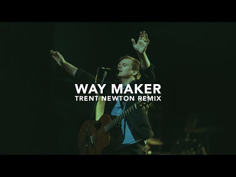 Leeland - Way Maker (Trent Newton remix)