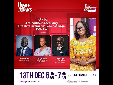 Are Partners Receiving Effective Counselling (Part 3) | Home Affairs with Edem Knight -Tay