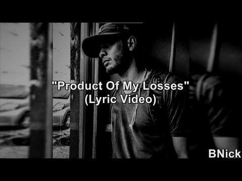BNick - Product Of My Losses (Lyric Video) //A-Lex Production