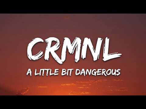 CRMNL - A Little Bit Dangerous (Lyrics)