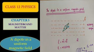 The dipole in a uniform magnetic field/CBSE CLASS 12 PHYSICS /Chapter 5 Magnetism and matter