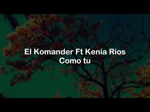El Komander - Como tu Ft Kenia Rios