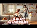 Un Marito Da Addestrare HD Romantico Commedia Film Completo In Italiano