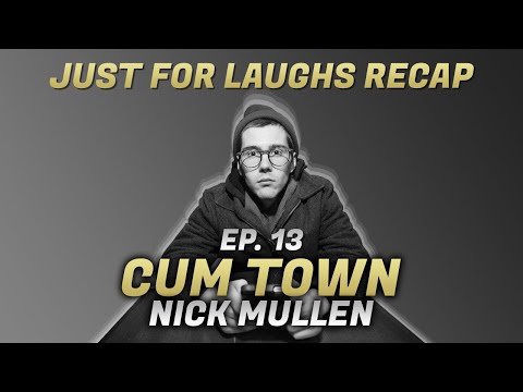 Cum Town - Ep. 13 - Just For Laughs Recap