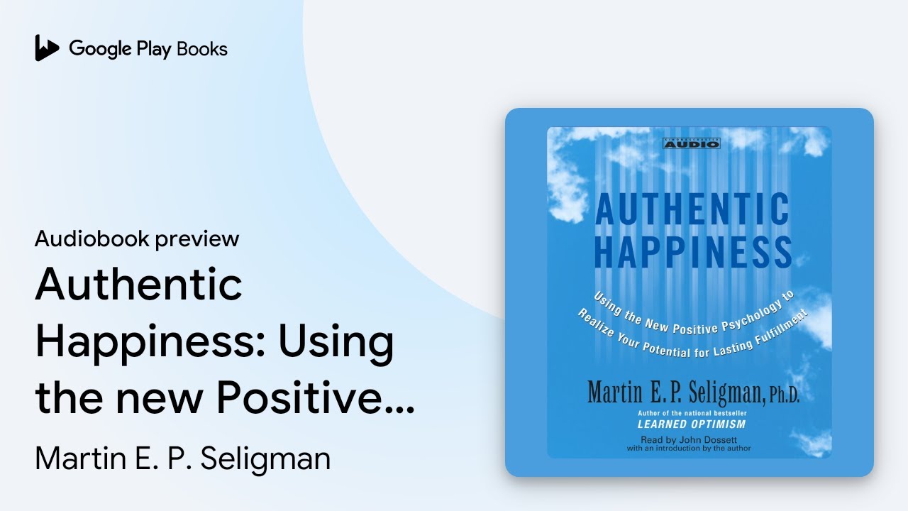 Authentic Happiness: Using the new Positive… by Martin E. P. Seligman · Audiobook preview