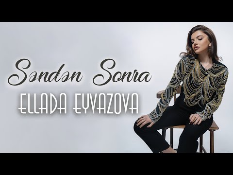 Ellada Eyvazova - Səndən Sonra (Rəsmi Musiqi Videosu) | 2023