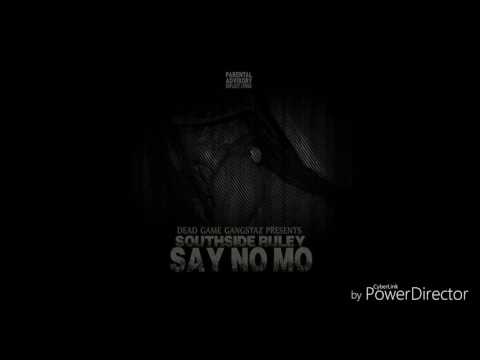 19. SouthSideRuley x My Lady My Love Feat Tony T Nino & King Dahmer x SAY NO MO