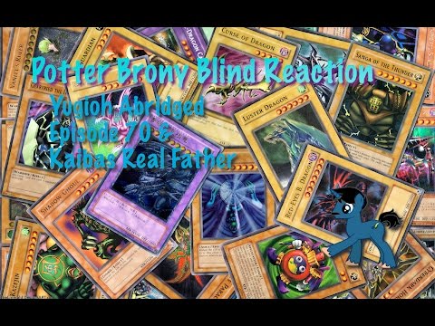 PotterBrony Blind Reaction Yugioh Abridged Episode 70 & Kaiba's Real Father