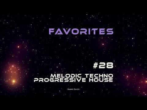 FAVORITES Melodic Techno & Progressive House Vol. 28 - Sasha Curcic
