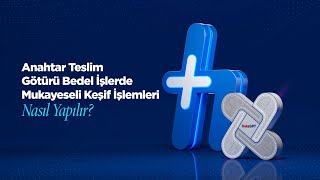 Anahtar Teslim Götürü Bedel İşlerde Mukayeseli Keşif İşlemleri Nasıl Yapılır? | 