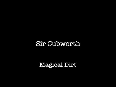Sir Cubworth - Magical Dirt