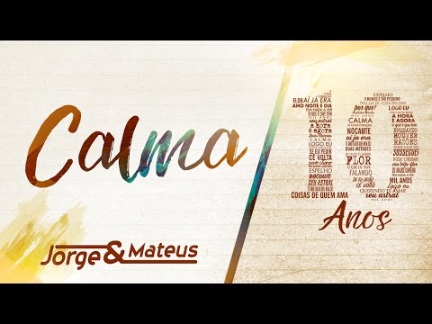 Jorge & Mateus - Calma [10 Ano Ao Vivo] (Vídeo Oficial)