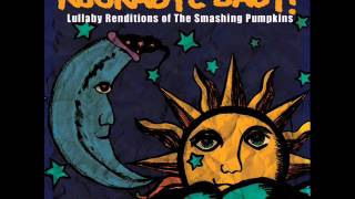 Tonight, Tonight - Lullaby Renditions of The Smashing Pumpkins - Rockabye Baby!