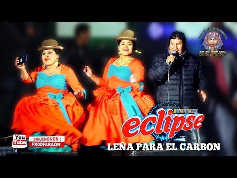 ECLIPSE - LEÑA PARA EL CARBÓN 2019 EN VIVO (Bolivia)